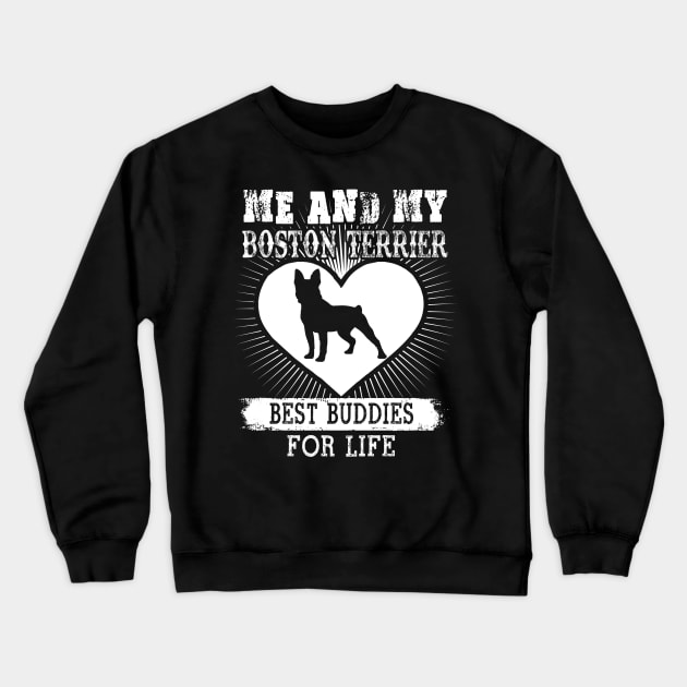 Me And My Boston Terrier Best Buddies For Life Crewneck Sweatshirt by LaurieAndrew